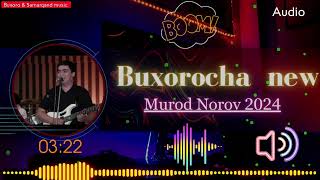 Murod Norov 2024  Buxorocha (Audio) #buxoro #azart #doirabazm