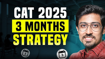 Can you crack CAT 2025 in 3 months? CAT 2025: 3 Months Strategy for CAT Preparation