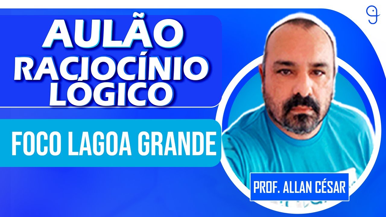 Prof. Allan Rajula RACIOCÍNIO LÓGICO para CONCURSO EDUC. LAGOA GRANDE com Prof. Allan ...