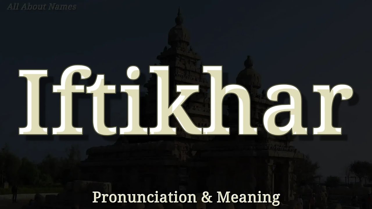 Iftikhar - Pronunciation and Meaning - YouTube