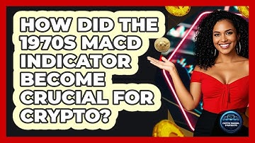 How Did The 1970s MACD Indicator Become Crucial For Crypto? - Crypto Trading Strategists