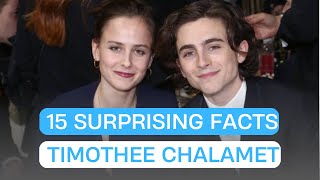 15 Surprising Facts About Timothée Chalamet