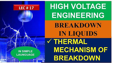 THERMAL MECHANISM OF BREAKDOWN OF LIQUID DIELECTRICS|BREAKDOWN IN LIQUIDS|HIGH VOLTAGE ENGINEERING