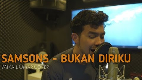 Samson - Bukan Diriku || Mikail Omar Cover
