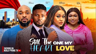 STILL THE ONE MY HEART LOVE~RUTH KADIRI, MAURICE SAM, UCHE MONTANA DEZA 2024 NIGERIAN AFRICAN MOVIES