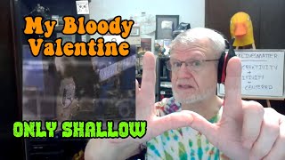 [Mirrored] My Bloody Valentine - Only Shallow | NearlySeniorCitizen Reacts #27