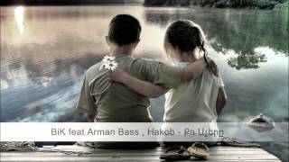 BiK feat Arman Bass, Hakob - Qo Acher@ | Քո Աչերը |