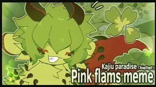 Pink flams meme 《loop》|| Kaiju paradise▪︎SnapTrap▪︎