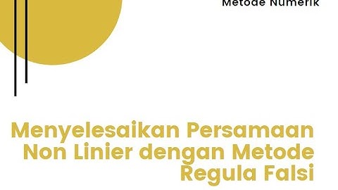 Video#5(Metode Numerik)-Menyelesaikan Persamaan Non Linier dengan Metode Regula Falsi