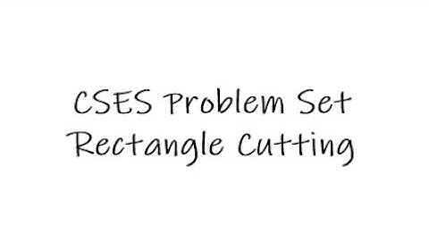 CSES Problem Set | Rectangle Cutting