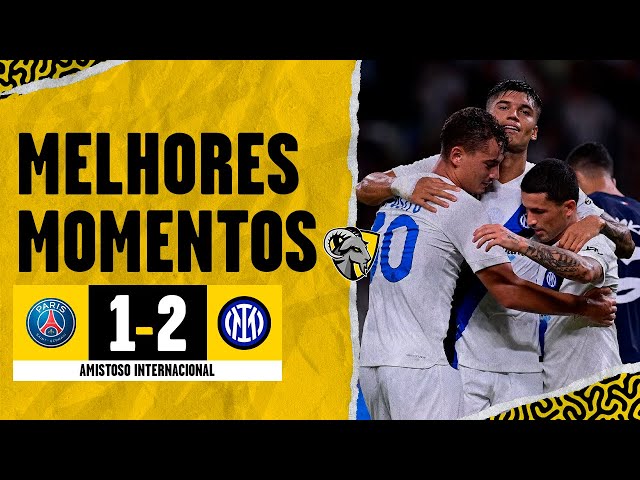 Gols e melhores momentos PSG x Inter em Amistoso (1-2)