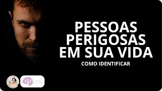 SINAIS QUE VOCÊ ESTÁ LIDANDO COM UMA PESSOA PERIGOSA