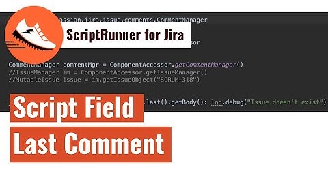 ScriptRunner for Jira - Get the last comment