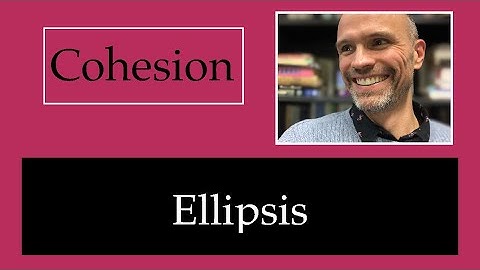 Cohesion 4 - Ellipsis