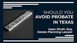 Should You Try to Avoid Probate in Texas?
