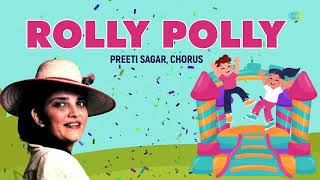 Rolly Polly |  | Nursery Rhymes | Preeti Sagar | Saregama Kids