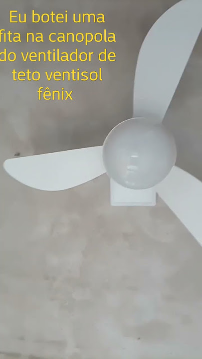 eu botei uma fita na canopla do ventilador de teto ventisol fênix