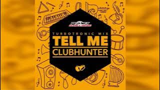 Clubhunter - Tell Me (Turbotronic Mix)