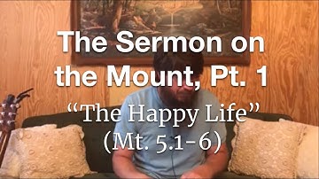 Matthew 5:1-6 "The Happy Life"