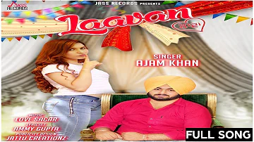 Laavan ( Full Audio) | Ajam Khan Ft.Love Sagar | New Punjabi Songs 2017