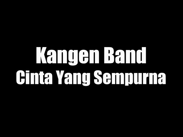 Cinta Yang Sempurna Kangen Band (Karaoke Version) class=