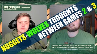 Nuggets-Wolves Thoughts Between Games 2 & 3 | Hoop Theory Podcast Clips
