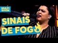 Sinais de Fogo | Preta Gil | Anitta | Música Boa ao Vivo | Multishow