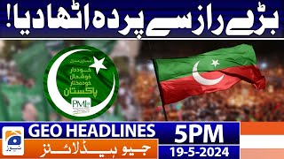 Geo Headlines  at Today 5 PM | PTI vs PMLN - Latest Update | 19th May 2024