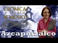 Crónicas y relatos de México - Azcapotzalco (06/06/2013)