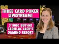 LIVE: Three Card Poker! $1000 Buy-in!!