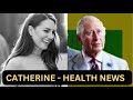 Princess catherine  health update  the king  latest royal news royalfamily
