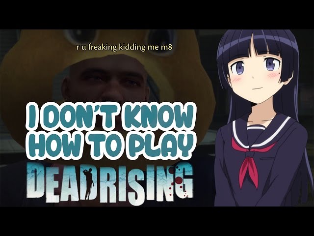 I Don't Know How To Play Dead Rising