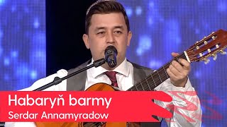 Serdar Annamyradow - Habaryn barmy | 2022 (Gitara aydym)