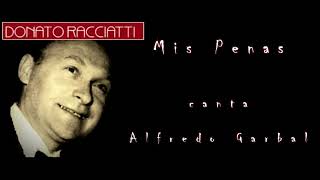 Orquesta de Donato Racciatti canta Alfredo Garbal   -   Mis Penas