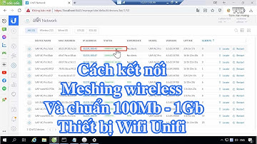 Hướng dẫn cài đặt Meshing và kết nối chuẩn 100Mb - 1Gb cho các thiết bị Wifi Unifi