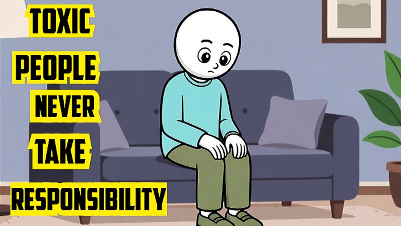 Why toxic people never take responsibility