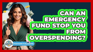 Can An Emergency Fund Stop You From Overspending? - Your Guide to Budgeting