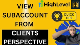 View Sub account From Clients Perspective (*secret power*) | GOHIGHLEVEL TUTORIAL #highlevel