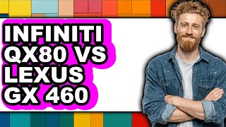Infiniti QX80 vs Lexus GX 460 - Which is Better?