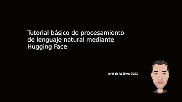 Procesamiento de lenguaje natural básico mediante el uso de la librería Hugging Face