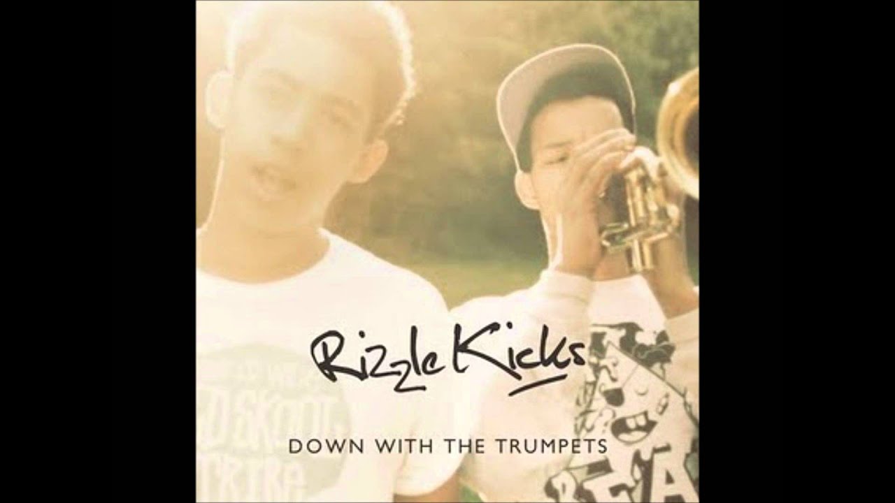 Rizzle KicksDown With The Trumpets (lyrics in description) YouTube