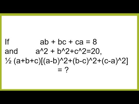 Ab Ca 8 And A 2 B 2 C 2 Then Possible Value Of 1 2 A B C A B 2 B C 2 C A 2 Youtube