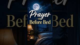 Bedtime Prayer Before Sleep | God Is Watching Over You Tonight | Powerful Night Prayer #prayer #god