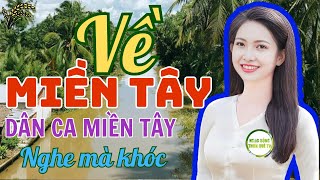 🔴 VỀ MIỀN TÂY ► Chọn Lọc 20 Bài Hát Dân Ca Quê Hương Hay Nhất - Nhạc Sống Thôn Quê TV