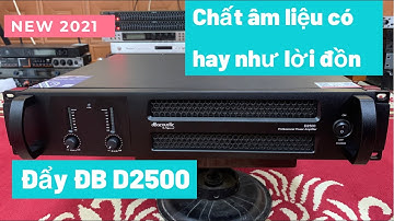 Cục Đẩy quốc dân 2021 Db Acoutic D2500 ( 500w/kênh ).Chất âm sáng chắc,thiết kế đẹp.Lh:0965.345.292