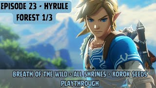 Breath of The Wild - All Shrines Korok Seeds Playthrough - E23 - Hyrule Forest 1/3