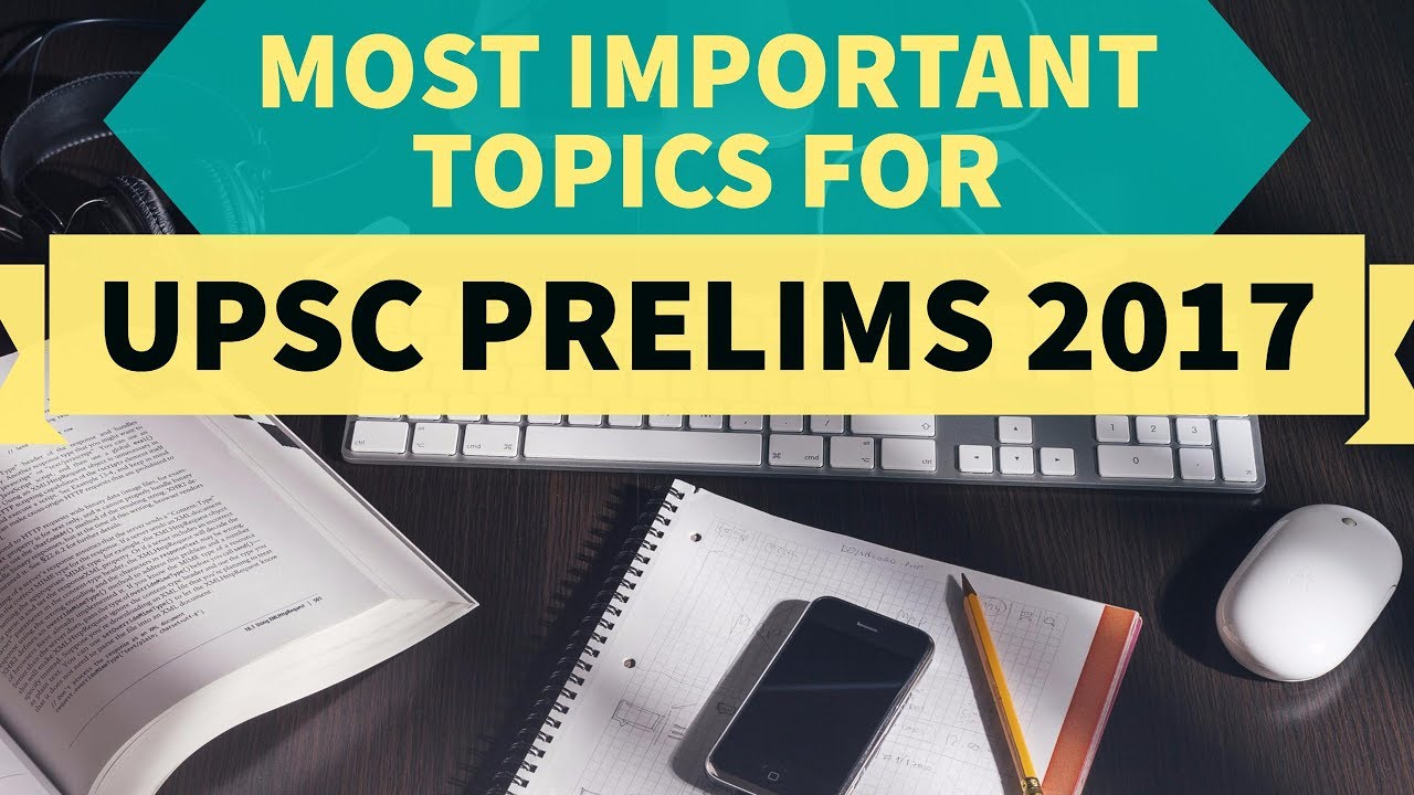 Most Important topics to read for UPSC Prelims 2017 - MaxresDefault