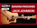 Banana Pancakes Guitar Tutorial Jack Johnson |Studio Version + Easy Chords|