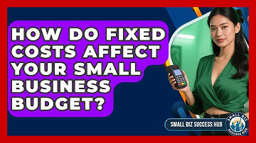 How Do Fixed Costs Affect Your Small Business Budget? - Small Biz Success Hub