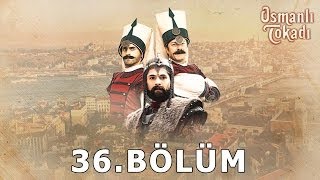 Osmanlı Tokadı 36 Bölüm